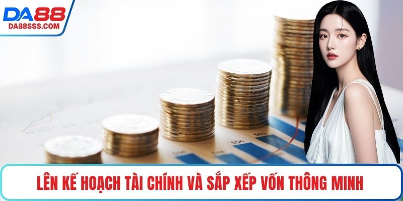Lên kế hoạch tài chính và sắp xếp vốn thông minh