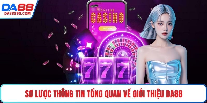 Sơ lược thông tin tổng quan về giới thiệu DA88