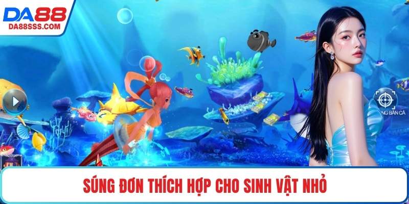 Súng đơn thích hợp cho sinh vật nhỏ