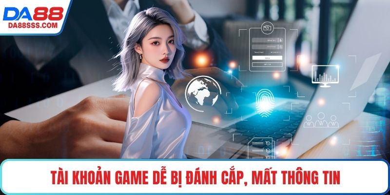 Tài khoản game dễ bị đánh cắp, mất thông tin